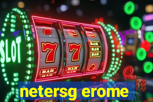 netersg erome